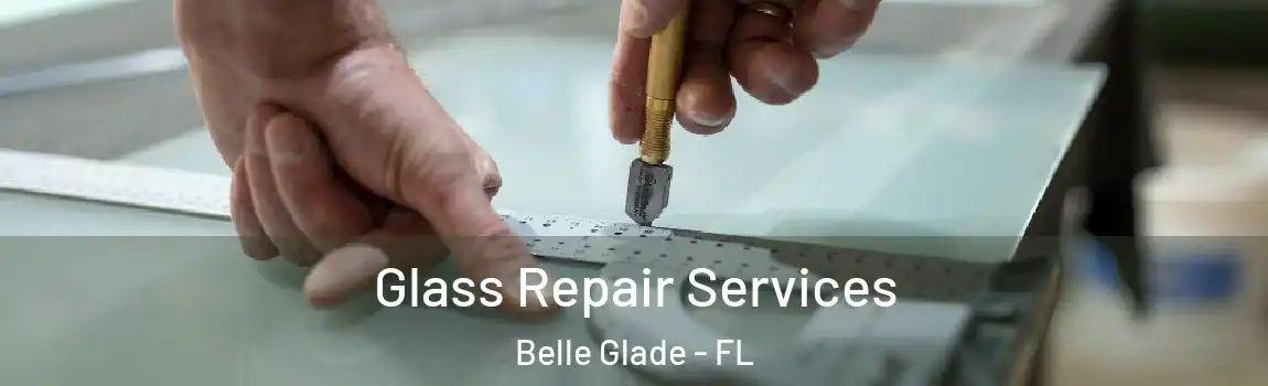  Glass Repair Services Belle Glade - FL